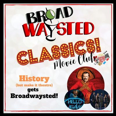 Broadwaysted Classics: History (but make it theatre) gets Broadwaysted!