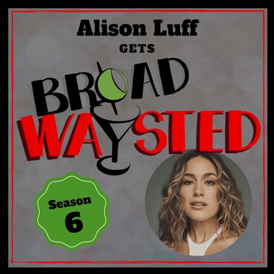 Episode 345: Alison Luff gets Broadwaysted!