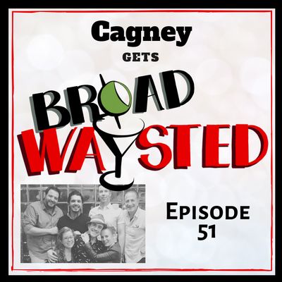 Episode 51: Cagney gets Broadwaysted!