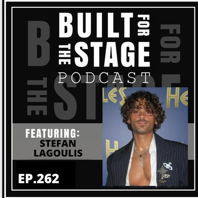 #262 STEFAN LAGOULIS - Stage to Stage: Stefan’s Journey to the West End