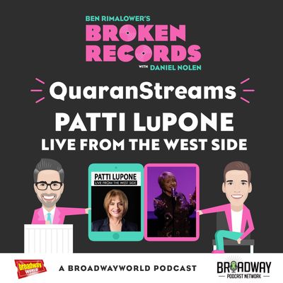 Episode 45: QuaranStreams (Patti LuPone Live from the West Side)