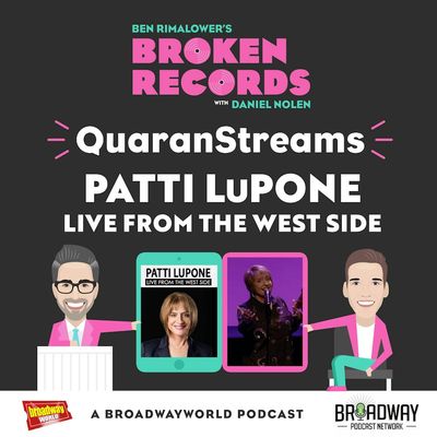 Episode 45: QuaranStreams (Patti LuPone Live from the West Side)