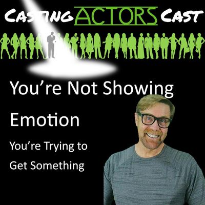 You're Not Playing Emotion-You're Trying to Get Something