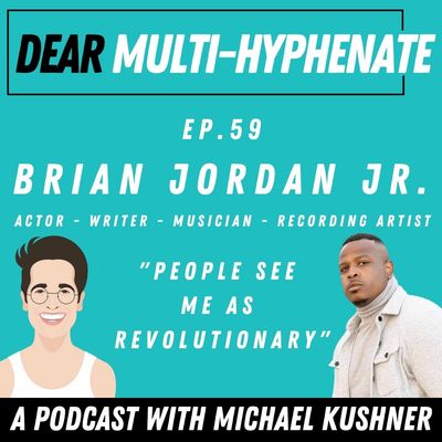 #59 - Brian Jordan Jr.: People See Me As Revolutionary 