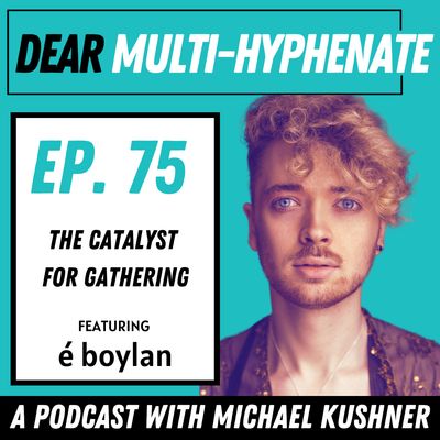 #75 - é boylan: The Catalyst for Gathering  