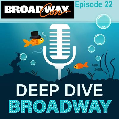 #22 - BroadwayCon: Making Magic Happen