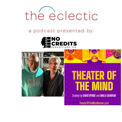 S3 EP5  The Eclectic - Interview with Co-Creator of Theatre of The Mind and musical great, David Byrne