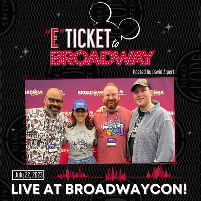 "E-Ticket to Broadway" LIVE at BroadwayCon 2023!