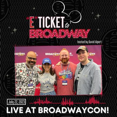 "E-Ticket to Broadway" LIVE at BroadwayCon 2023!