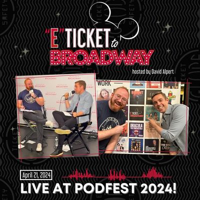 "E-Ticket to Broadway" LIVE at PodFest 2024