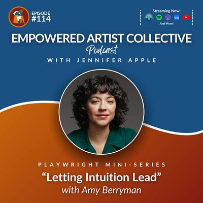 114. Playwright Mini-Series: Letting Intuition Lead with Amy Berryman