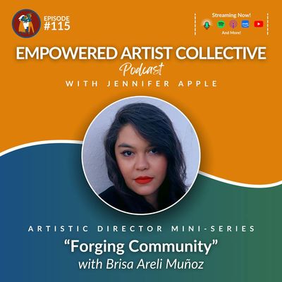 115. Artistic Director Mini-Series: Forging Community with Brisa Areli Muñoz