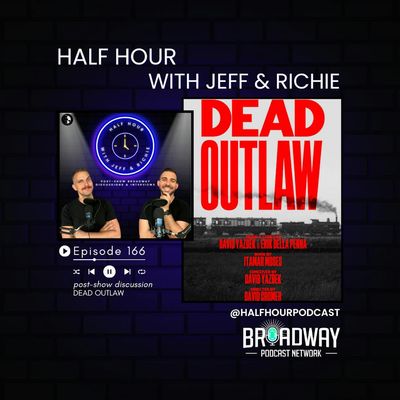 DEAD OUTLAW - A Post Show Analysis