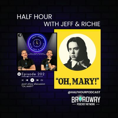 “OH, MARY!” (Broadway) - A Post Show Analysis