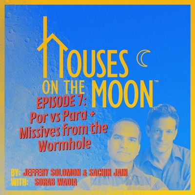 #7 - Por Vs Para; Missives from the Wormhole