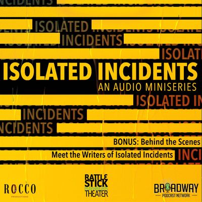 Bonus - Behind the Scenes: Meet the Writers of Isolated Incidents