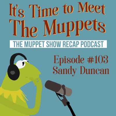 #103: Sandy Duncan | The Muppet Show