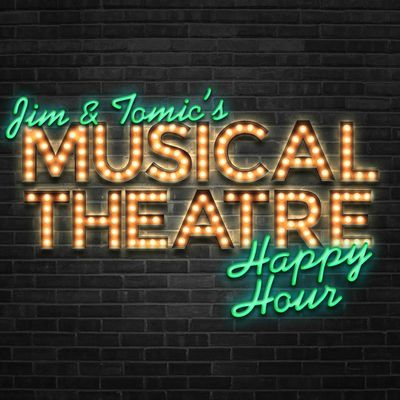 Jim and Tomic's Musical Theatre Happy Hour