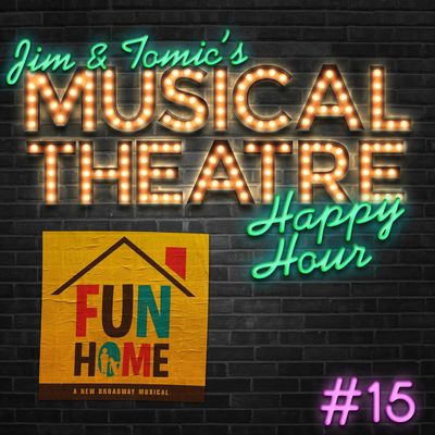 Happy Hour #15: A Fun Home Hoopla - 'Fun Home'