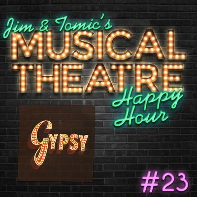 Happy Hour #23: A Gypsy Get-Together – ‘Gypsy: A Musical Fable’