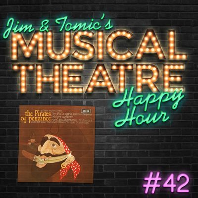 Happy Hour #42: A Podcast of Penzance - ‘The Pirates of Penzance’