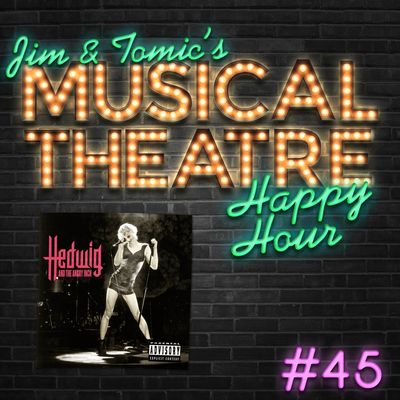 Happy Hour #45: Podcast In A Box - ‘Hedwig and the Angry Inch’