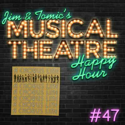 Happy Hour #47: Step, Kick, Kick, Leap, Kick, Touch - Podcast! - ‘A Chorus Line’