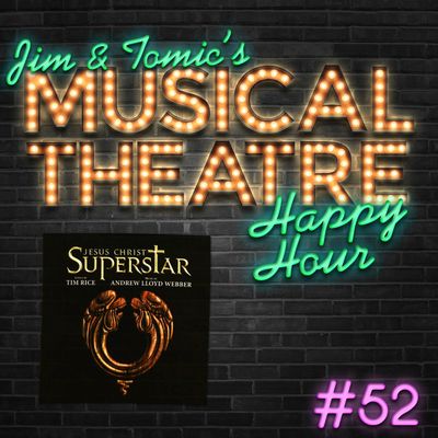 Happy Hour #52: I Don’t Know How To Podcast - ‘Jesus Christ Superstar’