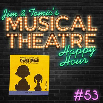 Happy Hour #53: Happiness Is Making A Podcast  - ‘You’re A Good Man, Charlie Brown’