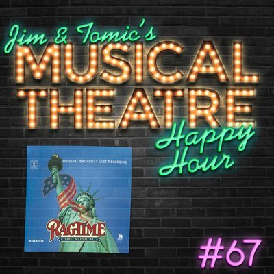 Happy Hour #67: Podcast On - ‘Ragtime’
