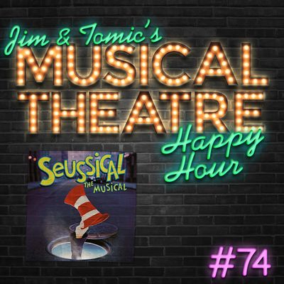 Happy Hour #74: Horton Hears a Podcast - ‘Seussical the Musical’