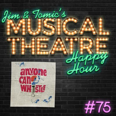 Happy Hour #75: Everybody Says Podcast - ‘Anyone Can Whistle’