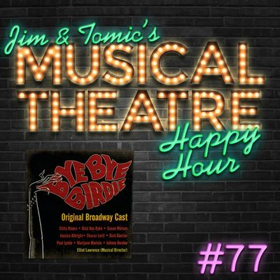 Happy Hour #77: The Podcast Hour - ‘Bye Bye Birdie’