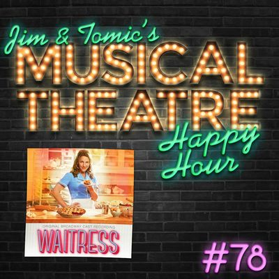 Happy Hour #78: Sugar, Podcast, Flour - ‘Waitress’