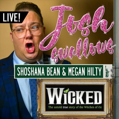 Ep37  - LIVE: WICKED with Shoshana Bean & Megan Hilty