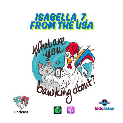 Bonus Bawk: Isabella, 7, Bawking from the USA