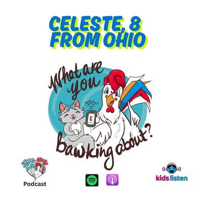 Bonus Bawk: Celeste, 8, from Ohio