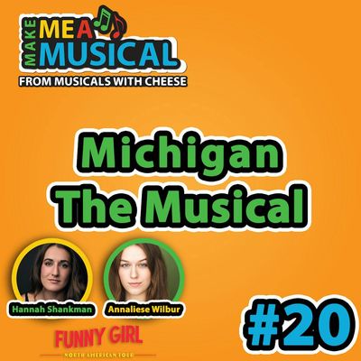 #20 Make me a Musical - Michigan the Musical (feat. Hannah Shankman & Annaliese Wilbur)