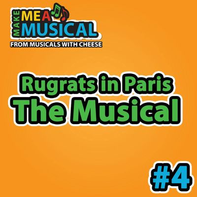 #4 - Rugrats in Paris the Musical