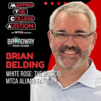  Ep 153 (AE): Brian Belding (The White Rose/MTCA Alumni Father) on Changing Paths and Supporting Dreams 