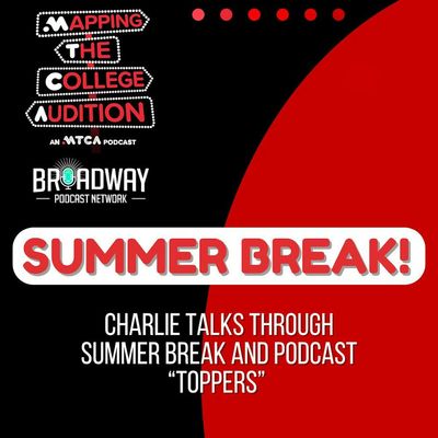 Summer Break for the Podcast! Charlie Talks Through Episode "Toppers" and Summer Audio Blogs