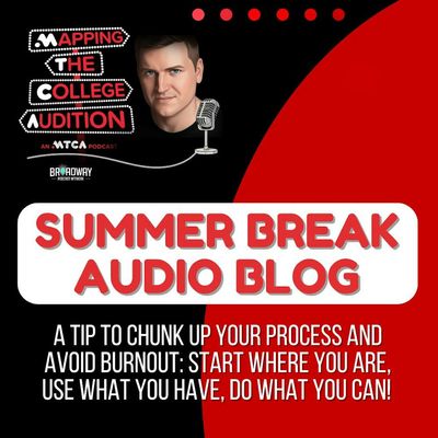 Summer Break Audio Blog - A Tip to Chunk up your Process and Avoid Burnout: Start Where you Are, Use What You Have, Do What you Can! 