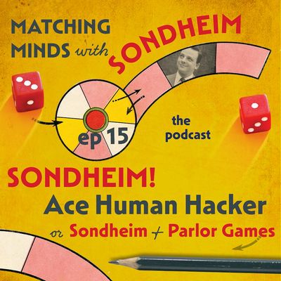 #15-Sondheim: Ace Human Hacker, or Sondheim & Parlor Games