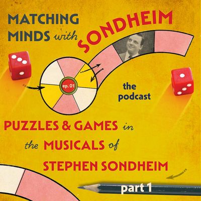 #01 - Puzzles and Games in the Musicals of Sondheim, Part One