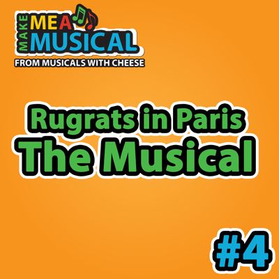 Rugrats in Paris the Musical -  Make me a Musical #4