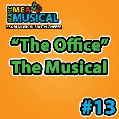 "The Office" the Musical -  Make me a Musical #13