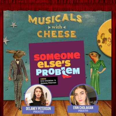 BONUS: "Making Up Musicals" (Feat. Erin & Delaney from 'Someone Else's Problem Podcast)