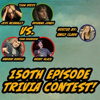 150th Episode Trivia Contest! (feat. Emily Clark & Brent Black)