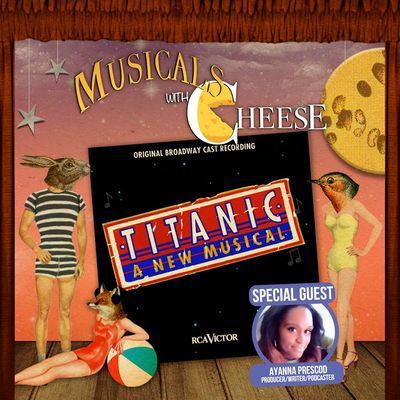 #176 - Titanic the Musical (feat. Ayanna Prescod)
