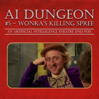 BONUS: AI DND # 5 - Willy Wonka's Killing Spree